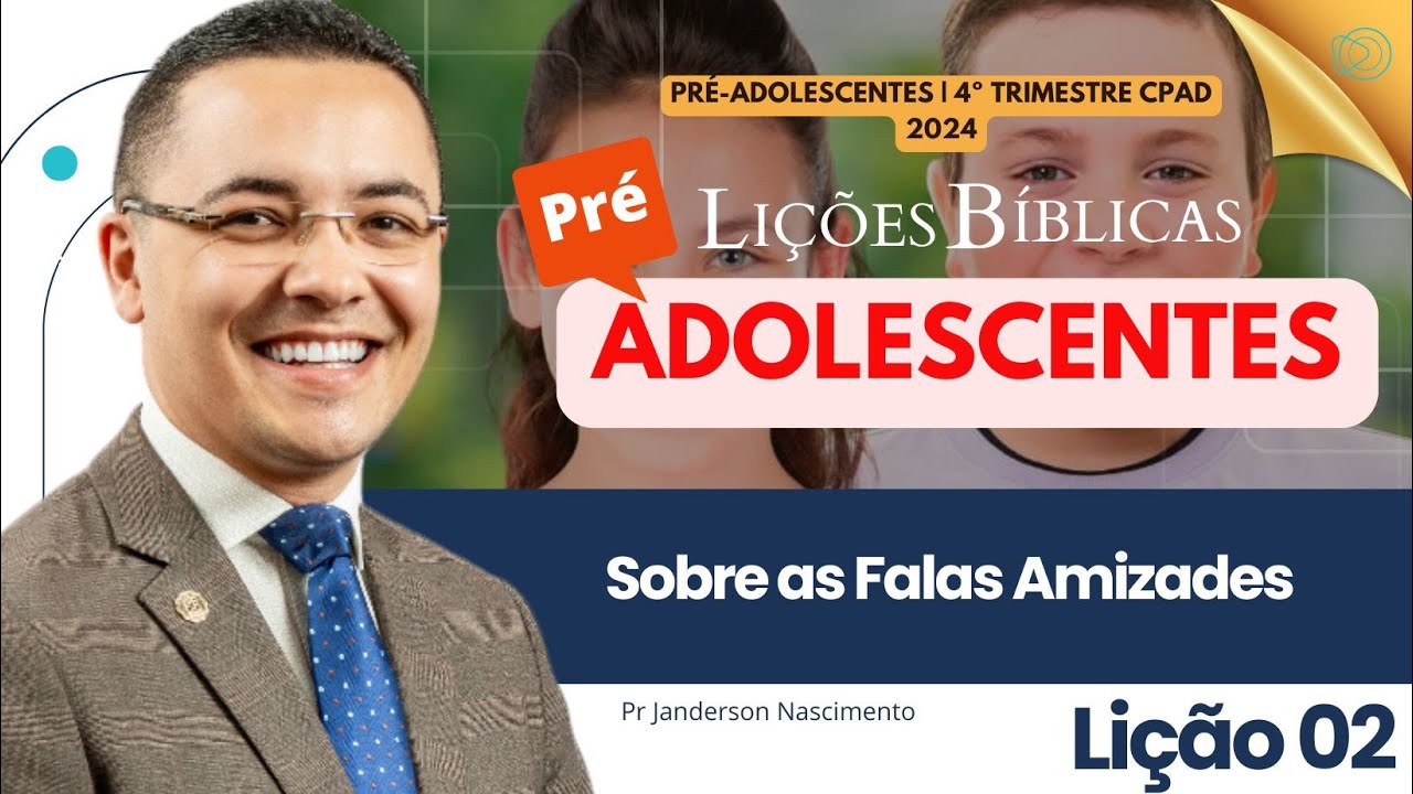 Lição 2 Sobre as Falsas Amizades - Pré-Adolescentes CPAD