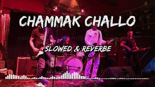 Chammak Challo ( slowed + reverb ) -Akon Hamsika Iyer