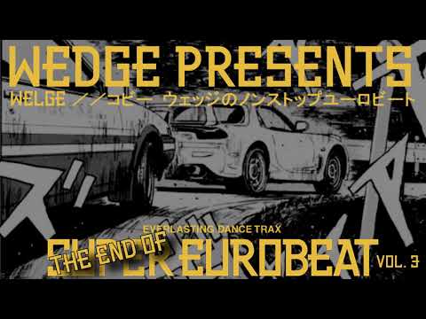 WEDGE'S SUPER EUROBEAT: Vol 3  The End Of Eurobeat [スーパー ユーロビート]