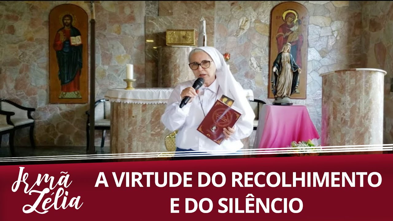 Ir. Zélia - A Virtude do Recolhimento e do Silêncio