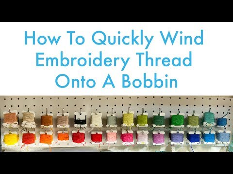 How To | Quickly Wind Embroidery Thread Onto A Bobbin Video
