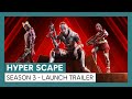 Hyper Scape Season 3 | Launch Trailer