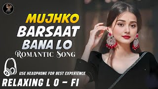 Download lagu Mujhko Barsaat Bana Lo || Relaxing Lo-Fi Version || मुझको बरसात बना लो | 90s Romantic Lofi mp3 Download lagu Mujhko Barsaat Bana Lo || Relaxing Lo-Fi Version || मुझको बरसात बना लो | 90s Romantic Lofi mp3