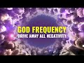 963 hz + 999 hz God Frequency | Drive Away all Negativity | Manifest Desires, Binaural Beats