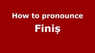 How to pronounce Finiș