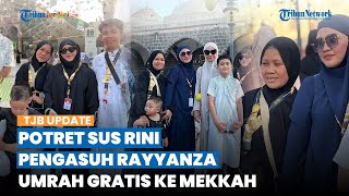 Dapet Rezeki Nomplok Umrah Gratis, Intip Potret Sus Rini Pengasuh Rayyanza di Tanah Suci Mekkah