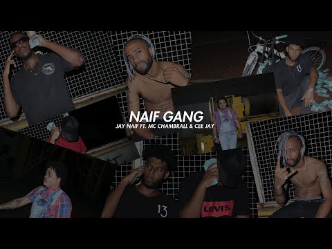 Jay Naif - Naif Gang (Ft. Mc Chambrall & Cee Jay)