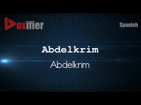 How to Pronounce Abdelkrim (Abdelkrim) in Spanish - Voxifier.com
