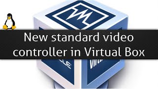 New standard video controller in Virtual Box