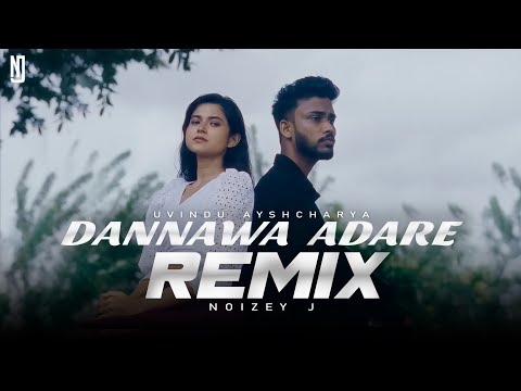Dannawa Adare (දන්නවා ආදරේ) Remix | Uvindu Ayshcharya ft. Dilu Beats  | NOIZEY J