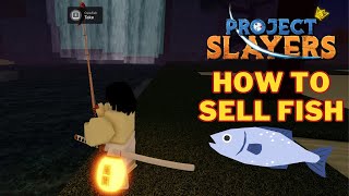 Where To Sell Fish in Project Slayers? 🐠