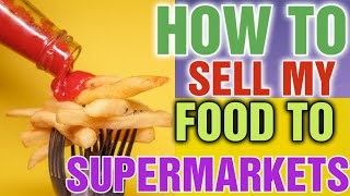 How do I sell my Food Product to Supermarkets: How to approach grocery store