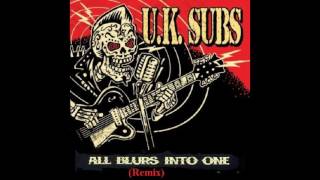 UK SUBS - All Blurs Into One (Remix)