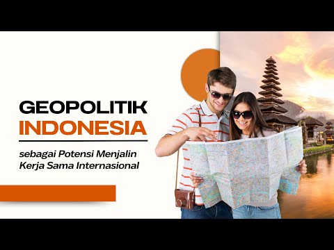 B  Geopolitik Indonesia sebagai Potensi Menjalin Kerja Sama Internasional