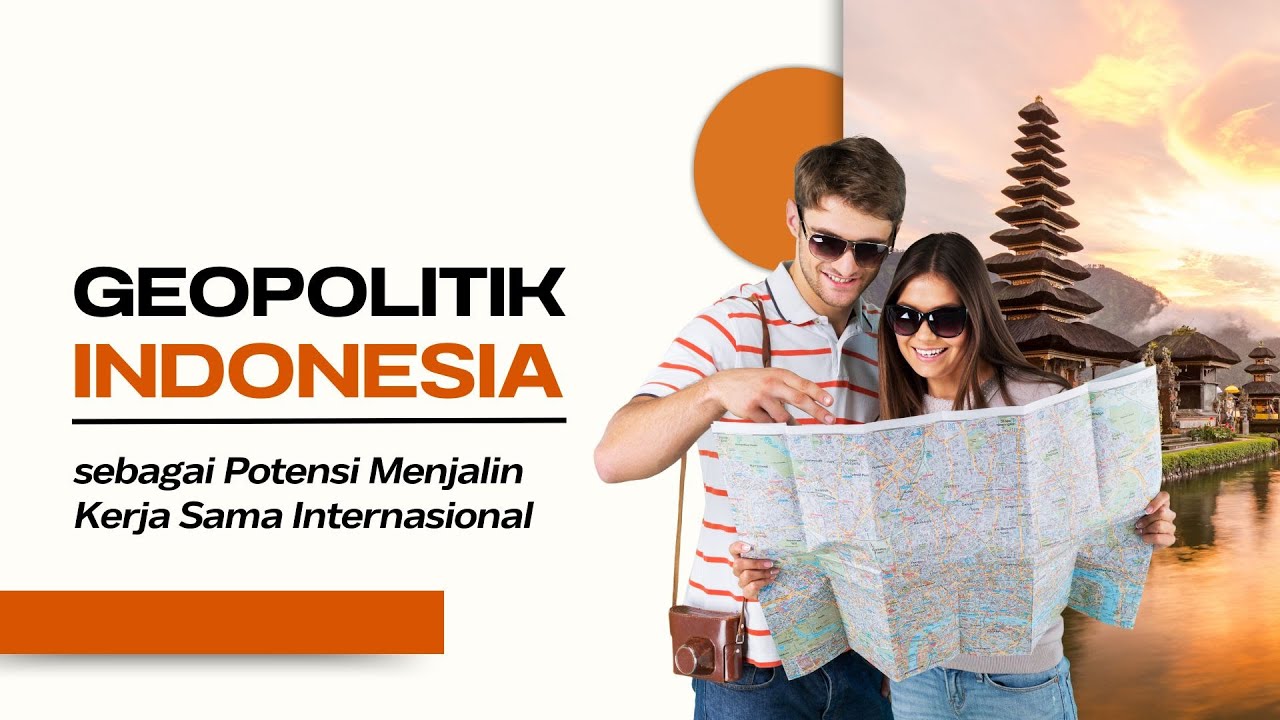 B  Geopolitik Indonesia sebagai Potensi Menjalin Kerja Sama Internasional