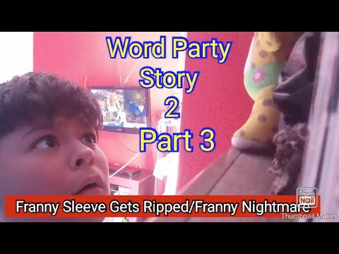 Word Party Story 2 Part 3 - Franny Sleeve Gets Ripped/Franny Nightmare