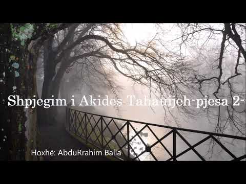 Shpjegim i Akides Tahauijeh - Pjesa 2 - Hoxhë: AbduRrahim Balla