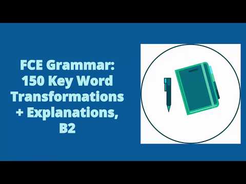 FCE Grammar: 150 Key Word Transformations + Explanations, B2 level, part6