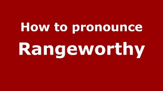 How to pronounce Rangeworthy