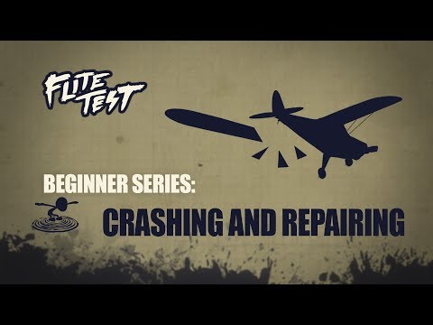 Flite Test : RC Planes for Beginners: Crashing and Repairing - Beginner Series - Ep. 9