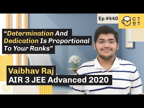 CTwT E440 - IIT JEE Advanced 2020 Topper Vaibhav Raj AIR 03 | IIT Bombay | First Attempt