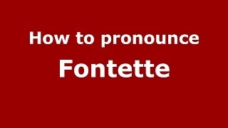 How to pronounce Fontette