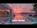 Best Deep House Songs Of All Time Deep House Music For Relaxation Summer Mix