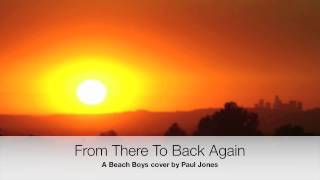 From There To Back Again - a Beach Boys cover