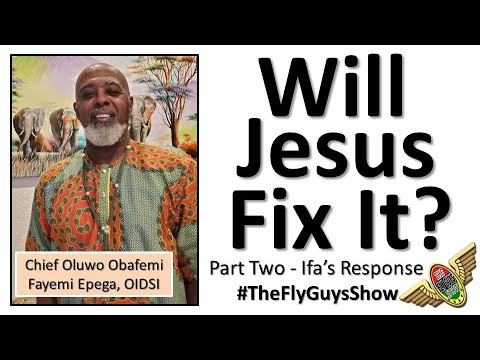 (Pt. 2) Will Jesus Fix It? Baba Femi's Response - #Ifa #Africa #Theology #Christ #Jesus #Obatala