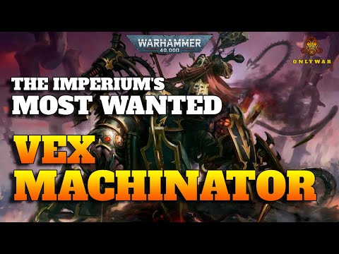The Imperium's Most Wanted - VEX MACHINATOR - The Arch-Lord Discordant - Warhammer 40k Lore