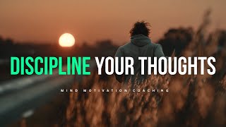 DISCIPLINE YOUR THOUGHTS TO STAY IN ALIGNMENT (Motivational Speech 2026)