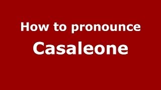 How to pronounce Casaleone