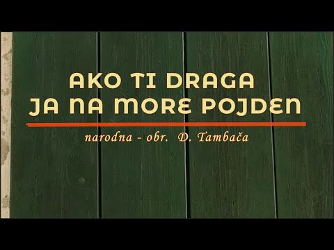 Muška klapa MORBIN - Donji Humac / Ako ti  draga ja na more pojden - narodna, obr. D. Tambača