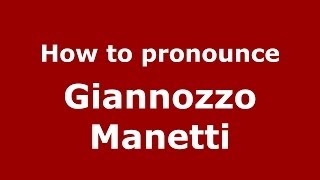 How to pronounce Giannozzo Manetti