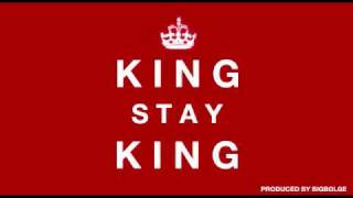 King stay King - prod. by bigbolge