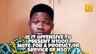 preview picture of video 'OFFENSIVE OR NOT?  N1000 NOTE FOR N50 PRICE OF PRODUCT/SERVICE.'