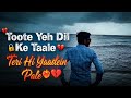 Toote Yeh Dil Ke Taale Teri Hi Yaadein Pale ️‍ Shorts Youtubeshorts Viral Treanding Fyp