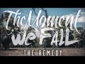 The Moment We Fall - The Remedy (HQ NEW SONG ...