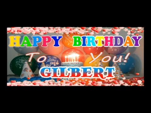 Happy Birthday GILBERT | Gilbert Birthday Song