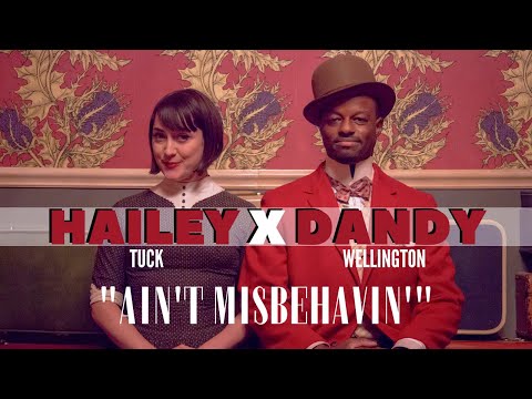 Hailey Tuck and Dandy Wellington - Ain't Misbehavin