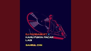 Download lagu DJ Pambasilet X Kamu Punya Pacar Lagi mp3