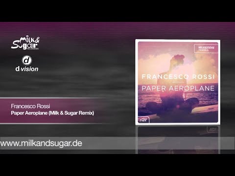 Francesco Rossi - Paper Aeroplane [Milk & Sugar Remix]