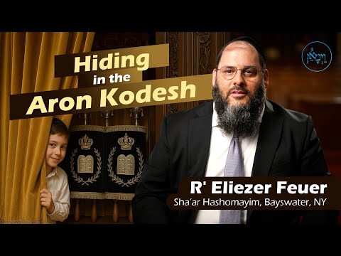 Hiding in the Aron Kodesh | Rabbi Eliezer Feuer