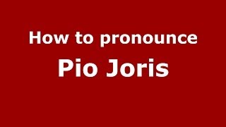 How to pronounce Pio Joris