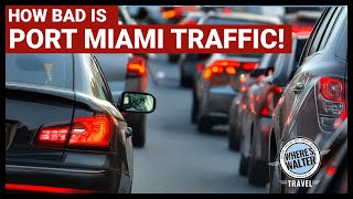 How Bad is Port Miami Traffic! Some Tips to Help. #Cruise