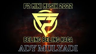 Download lagu BELING BELING KACA - ADY MULYADI - F2 MINI MUSIK 2022 mp3
