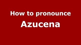 How to pronounce Azucena