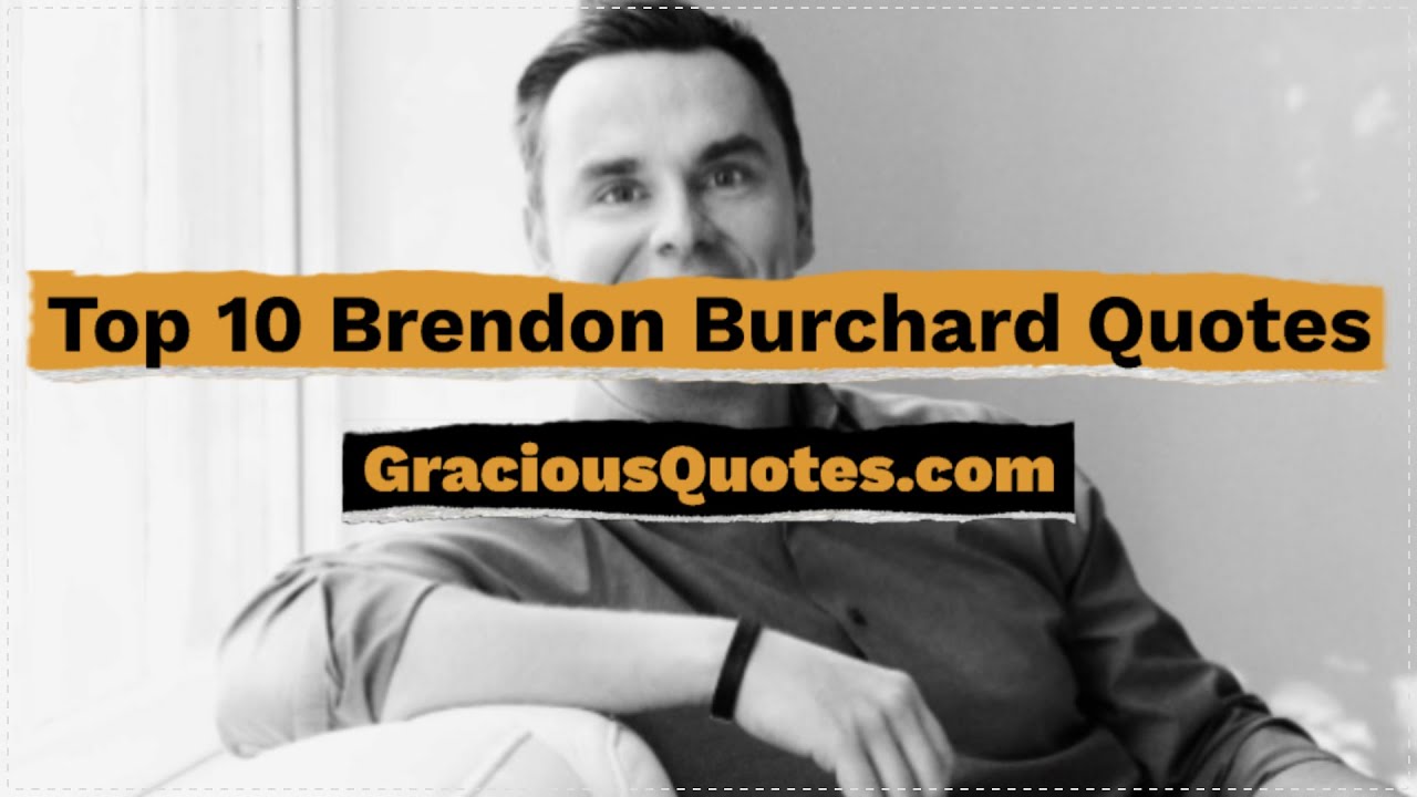 Top 10 Brendon Burchard Quotes - Gracious Quotes
