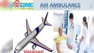 Get Air Ambulance Service in Bokaro and Varanasi by Medivic Aviation