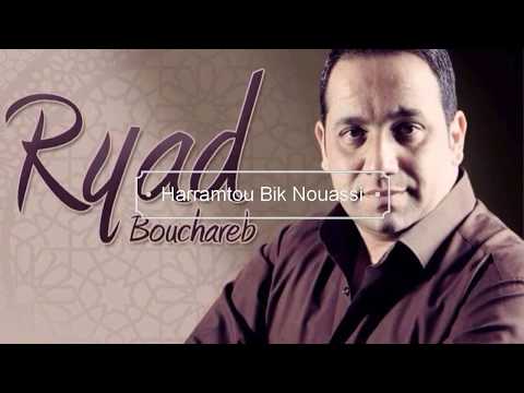 Ryad Bouchareb - Harramtou Bik Nouassi